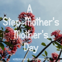 A Step-Mother’s Mother’s Day