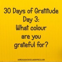 30 Days of Gratitude Day 3: What colour are you grateful for?